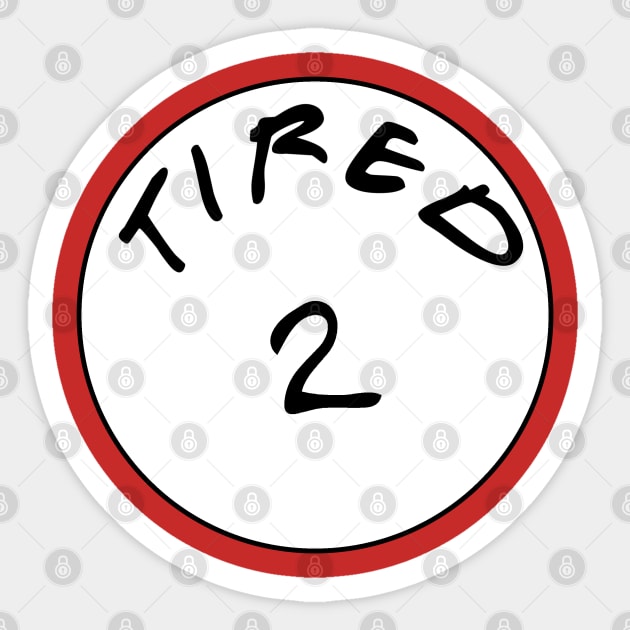 Tired 2 Sticker by AngryMongoAff